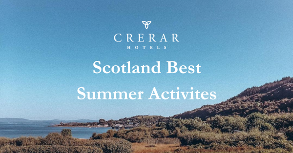 Crerar Group | Scotlands Best Summer Activities ?? Crerar Group